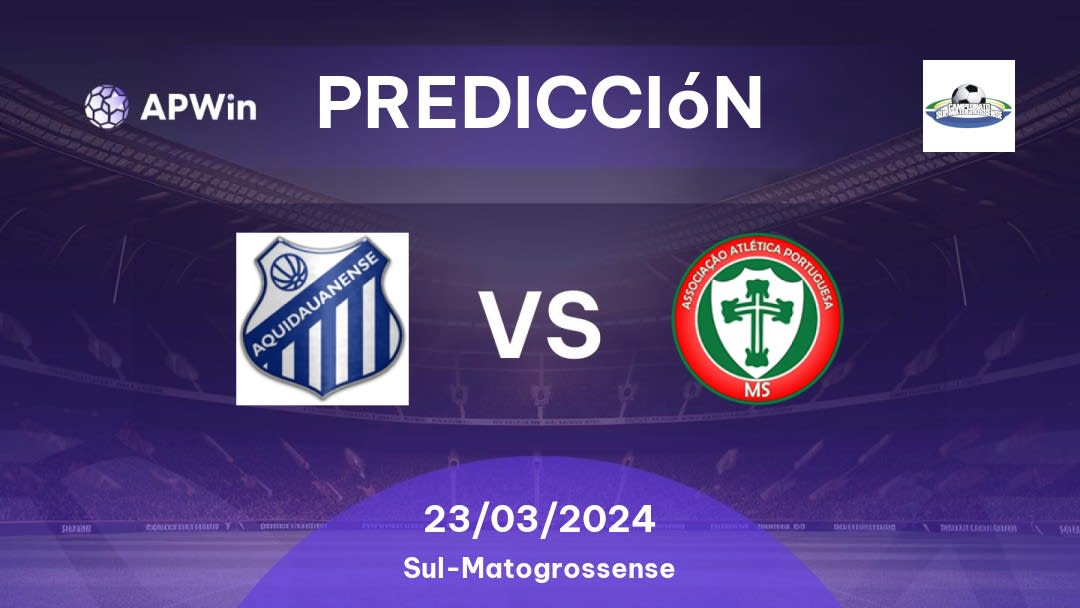 Predicciones Aquidauanense vs Portuguesa MS: 23/03/2024 - Brasil Sul-Matogrossense