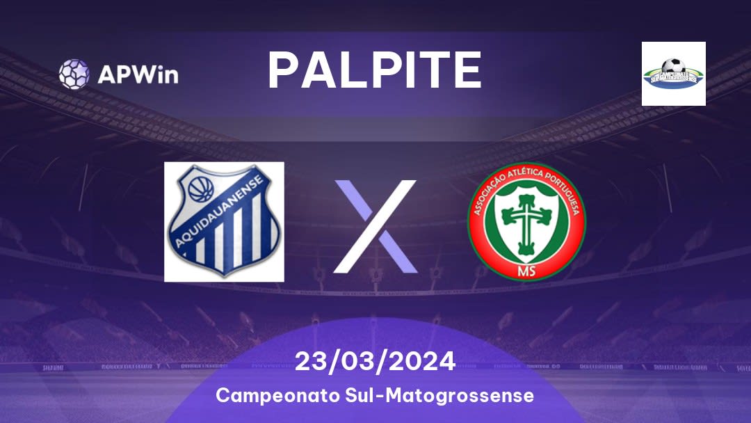 Palpite Aquidauanense x Portuguesa-MS: 23/03/2024 - Campeonato Sul-Matogrossense
