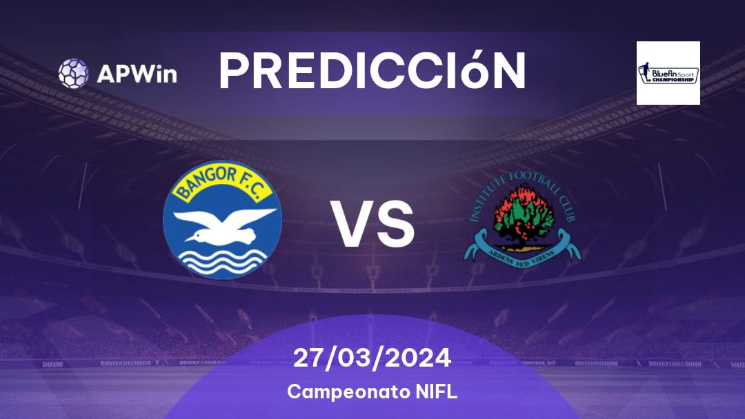 Predicciones Bangor vs Institute: 27/03/2024 - Irlanda del Norte Campeonato NIFL