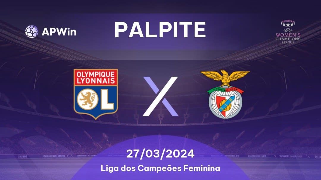 Palpite Olympique Lyonnais Women x SL Benfica W: 27/03/2024 - Liga dos Campeões Feminina