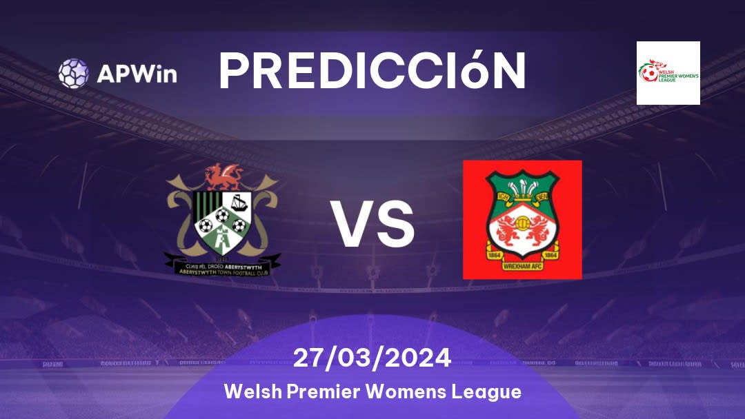 Predicciones Aberystwyth Town vs Wrexham W: 27/03/2024 - Gales Welsh Premier Womens League