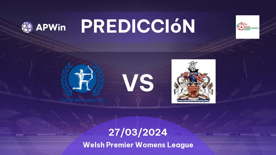 Predicciones Cardiff Metropolitan vs Barry Town United W: 27/03/2024 - Gales Welsh Premier Womens League