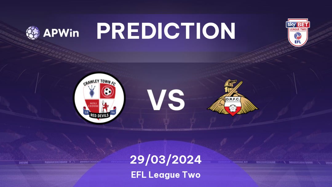 Crawley Town vs Doncaster Rovers Betting Tips: 29/03/2024 - Matchday 41 - England EFL League Two