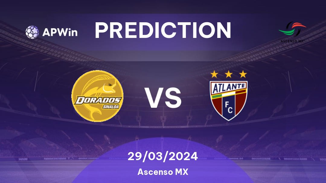 Dorados vs Atlante Betting Tips: 29/03/2024 - Matchday 13 - Mexico Ascenso MX