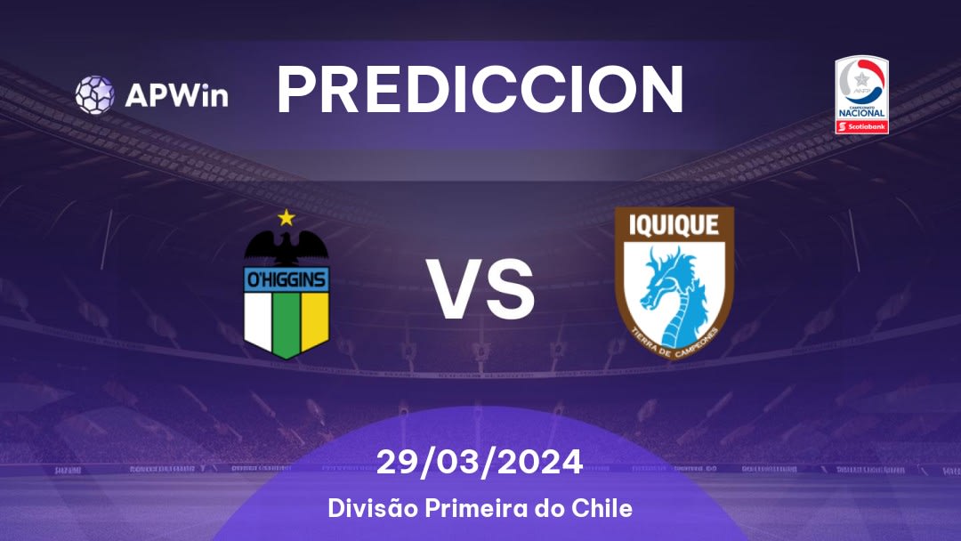 Predicciones O'Higgins vs Deportes Iquique: 29/03/2024 - Chile Divisão Primeira do Chile