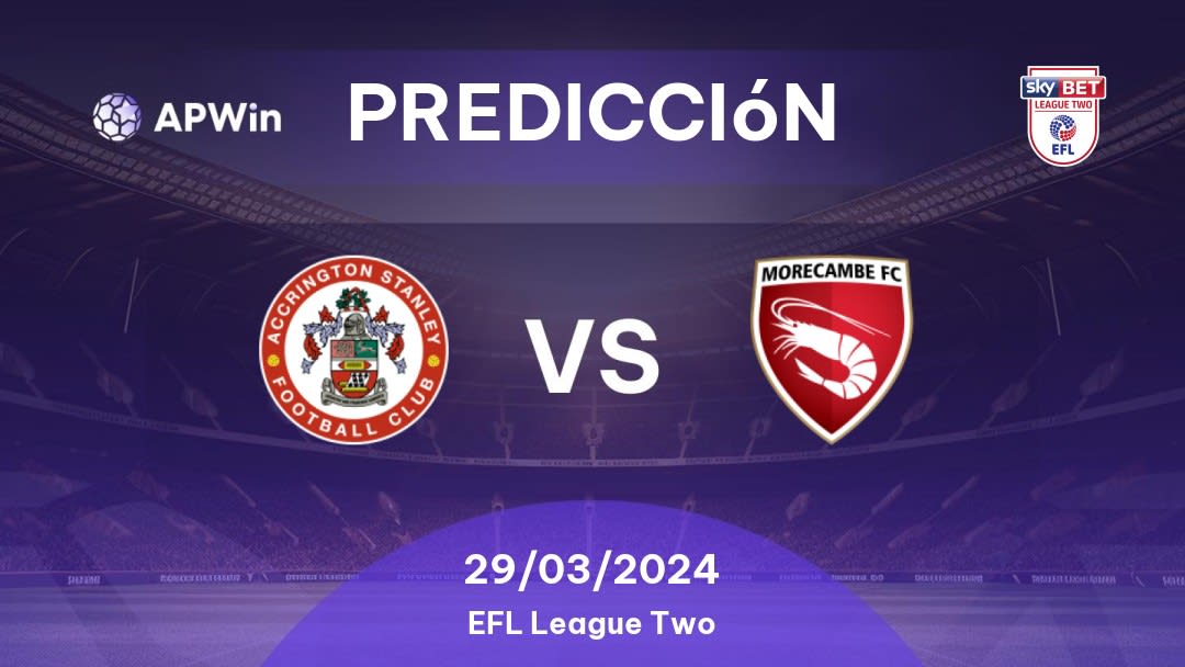 Predicciones Accrington Stanley vs Morecambe: 29/03/2024 - Inglaterra EFL League Two