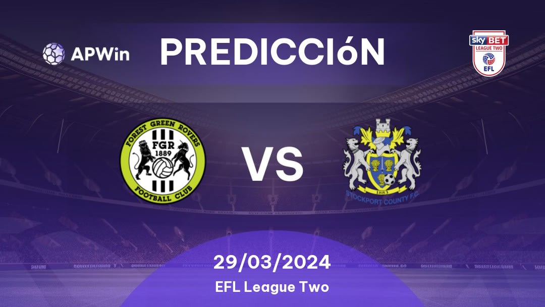 Predicciones Forest Green Rovers vs Stockport County: 29/03/2024 - Inglaterra EFL League Two