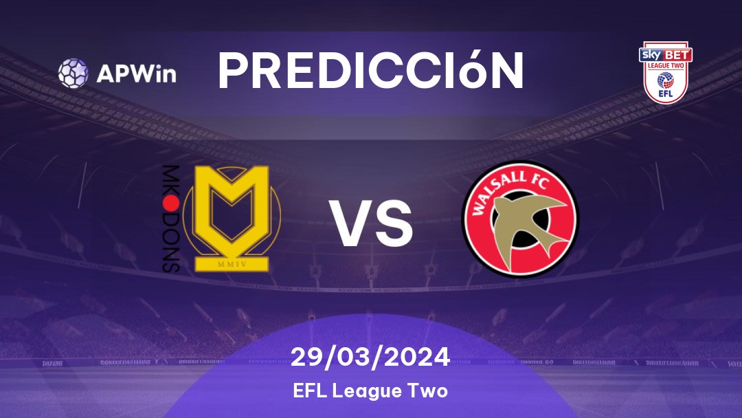 Predicciones Milton Keynes Dons vs Walsall: 29/03/2024 - Inglaterra EFL League Two