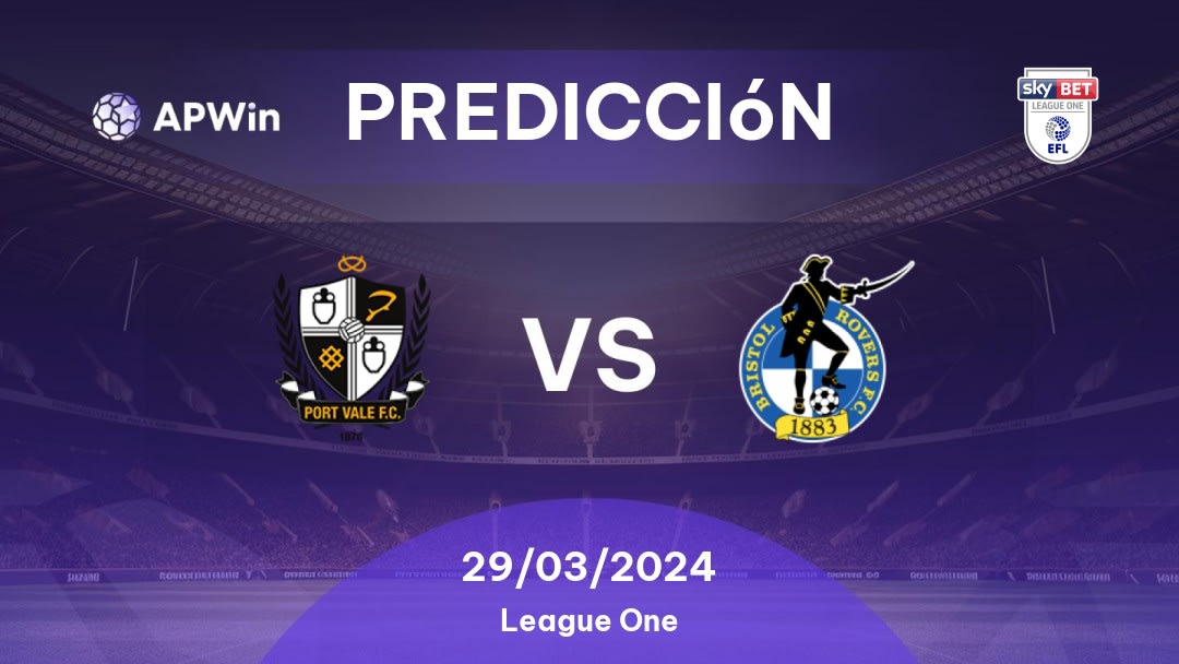 Predicciones Port Vale vs Bristol Rovers: 29/03/2024 - Inglaterra League One