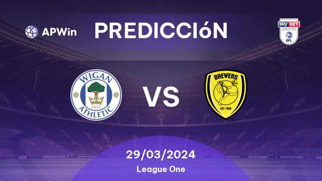 Predicciones Wigan vs Burton Albion: 29/03/2024 - Inglaterra League One