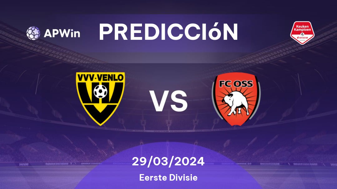 Predicciones VVV vs Oss: 29/03/2024 - Países Bajos Eerste Divisie