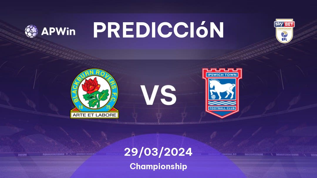 Predicciones Blackburn Rovers vs Ipswich Town: 29/03/2024 - Inglaterra Championship