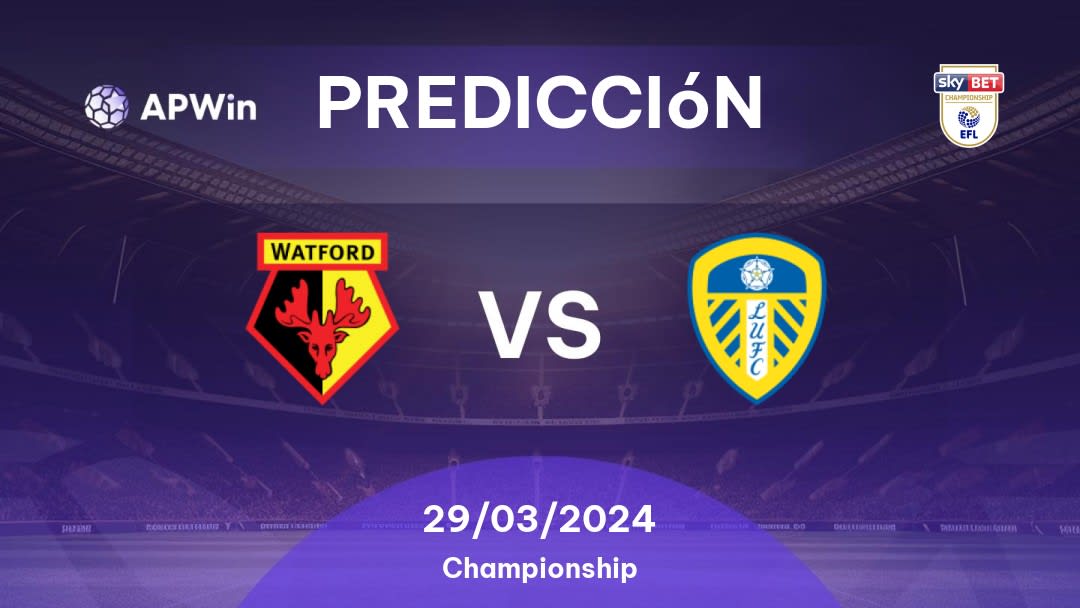 Predicciones Watford vs Leeds: 29/03/2024 - Inglaterra Championship