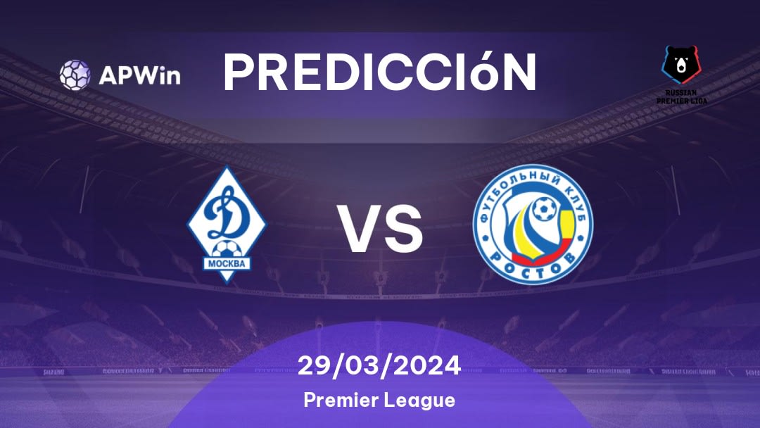 Predicciones Dinamo Moskva vs Rostov: 29/03/2024 - Rusia Premier League