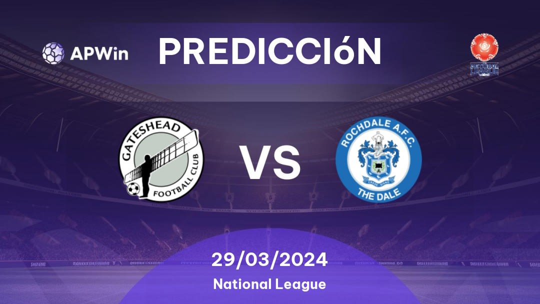 Predicciones Gateshead vs Rochdale: 29/03/2024 - Inglaterra National League