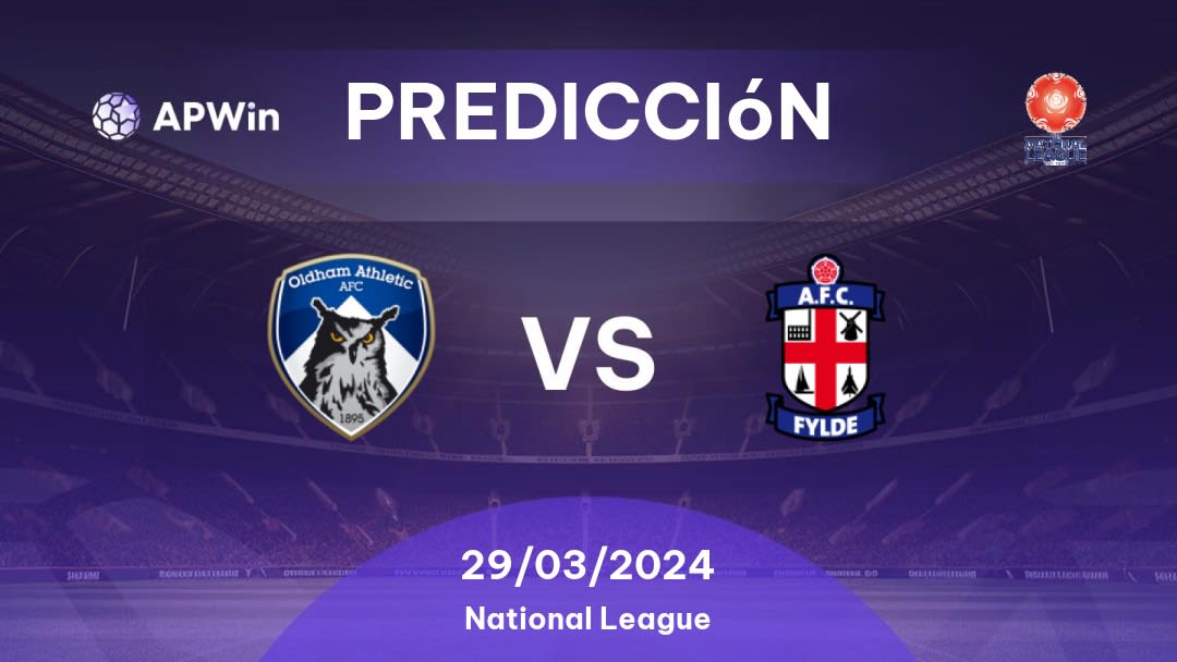 Predicciones Oldham Athletic vs Fylde: 29/03/2024 - Inglaterra National League