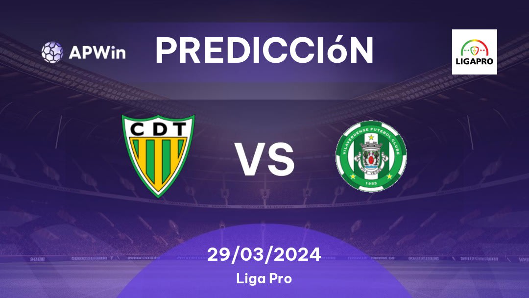 Predicciones CD Tondela vs Vilaverdense: 29/03/2024 - Portugal Liga Pro