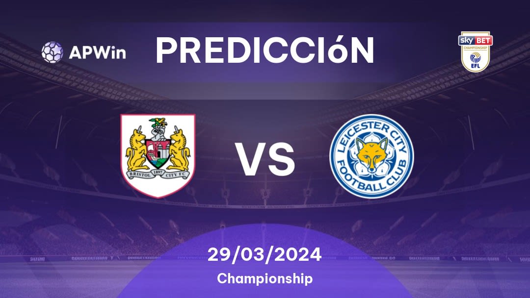 Predicciones Bristol City vs Leicester City: 29/03/2024 - Inglaterra Championship