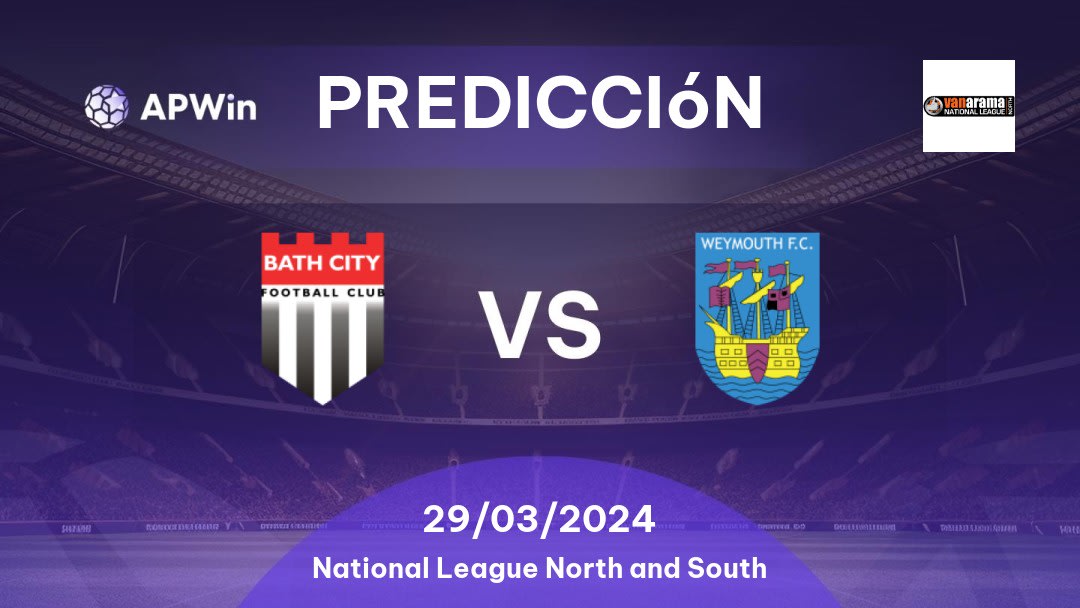 Predicciones Bath City vs Weymouth: 29/03/2024 - Inglaterra National League North and South