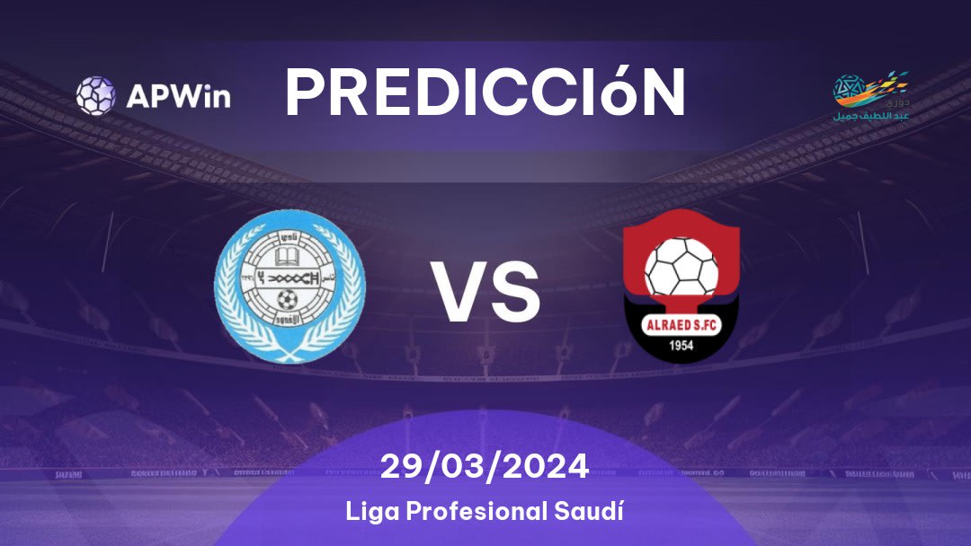 Predicciones Al Akhdoud vs Al Raed: 29/03/2024 - Arabia Saudita Saudita Professional League