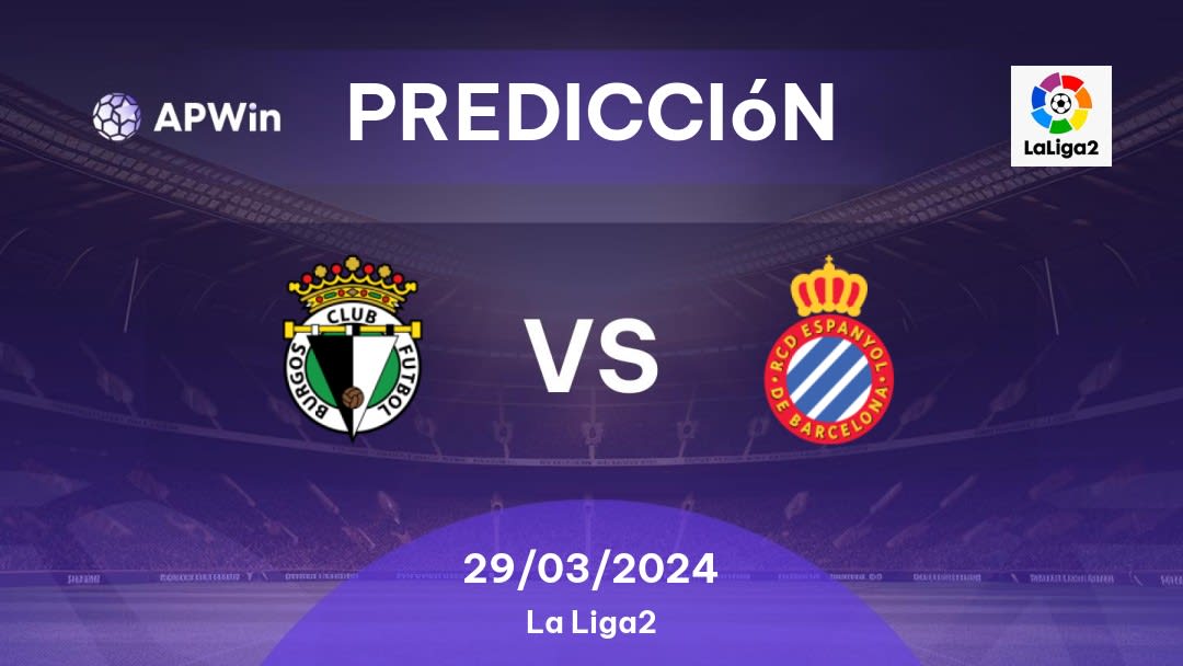 Predicciones Burgos CF vs Espanyol: 29/03/2024 - España Segunda División