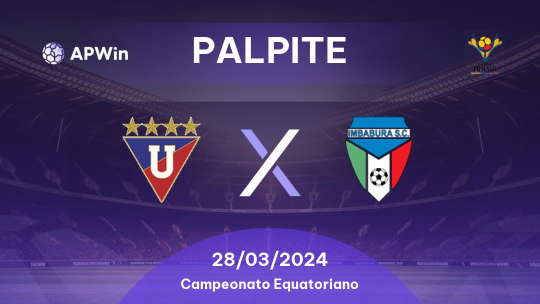 Palpite LDU x Imbabura: 28/03/2024 - Campeonato Equatoriano