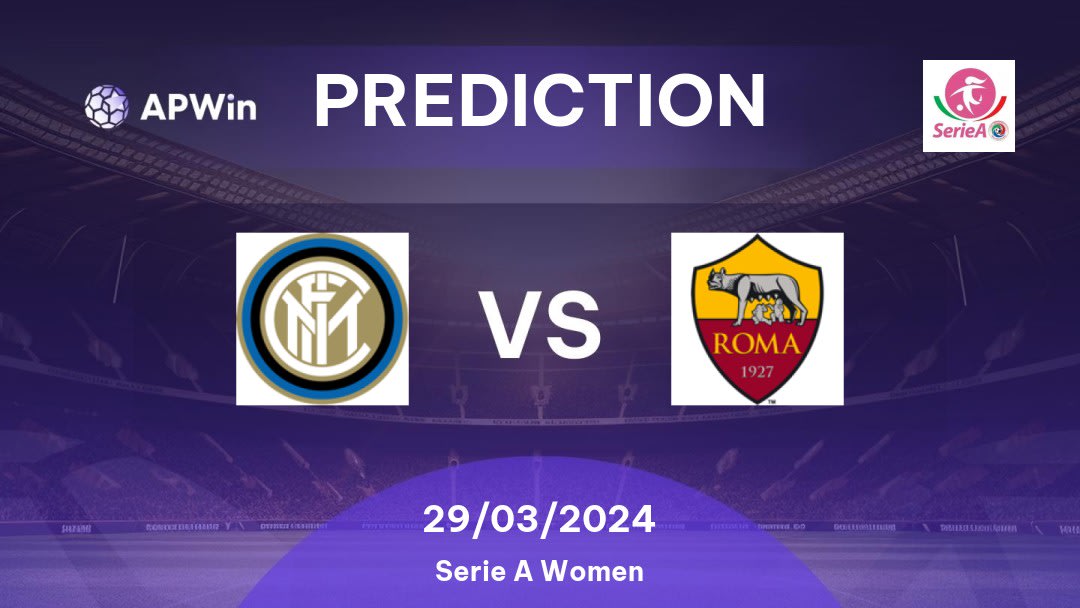 Inter Milan W vs Roma W Betting Tips: 29/03/2024 - Matchday 3 - Italy Serie A Women