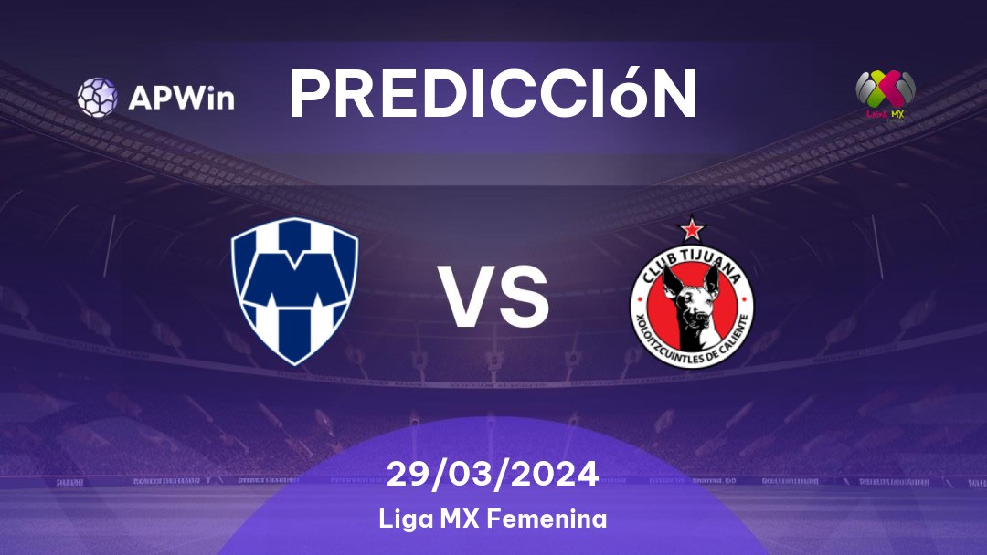 Predicciones Monterrey Women vs Tijuana Women: 29/03/2024 - México Liga MX Femenina