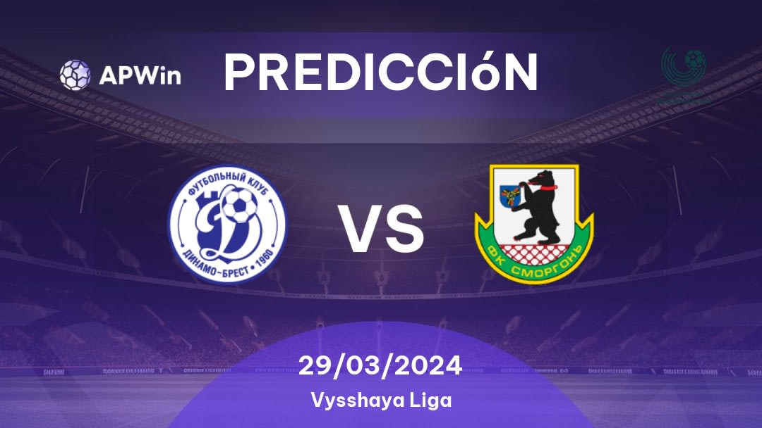 Predicciones Dinamo Brest vs Smorgon: 29/03/2024 - Bielorrusia Vysshaya Liga