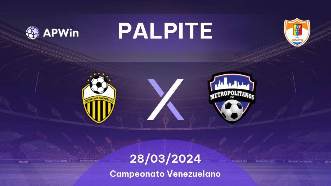 Palpite Deportivo Táchira x Metropolitanos: 28/03/2024 - Campeonato Venezuelano