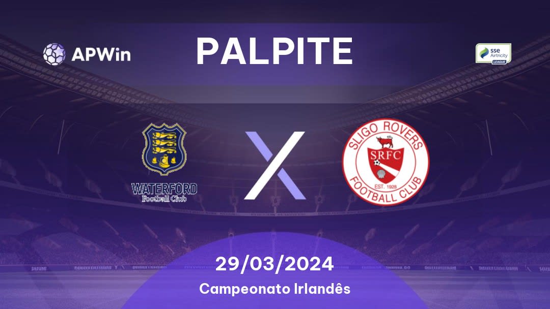 Palpite Waterford x Sligo Rovers: 29/03/2024 - Campeonato Irlandês