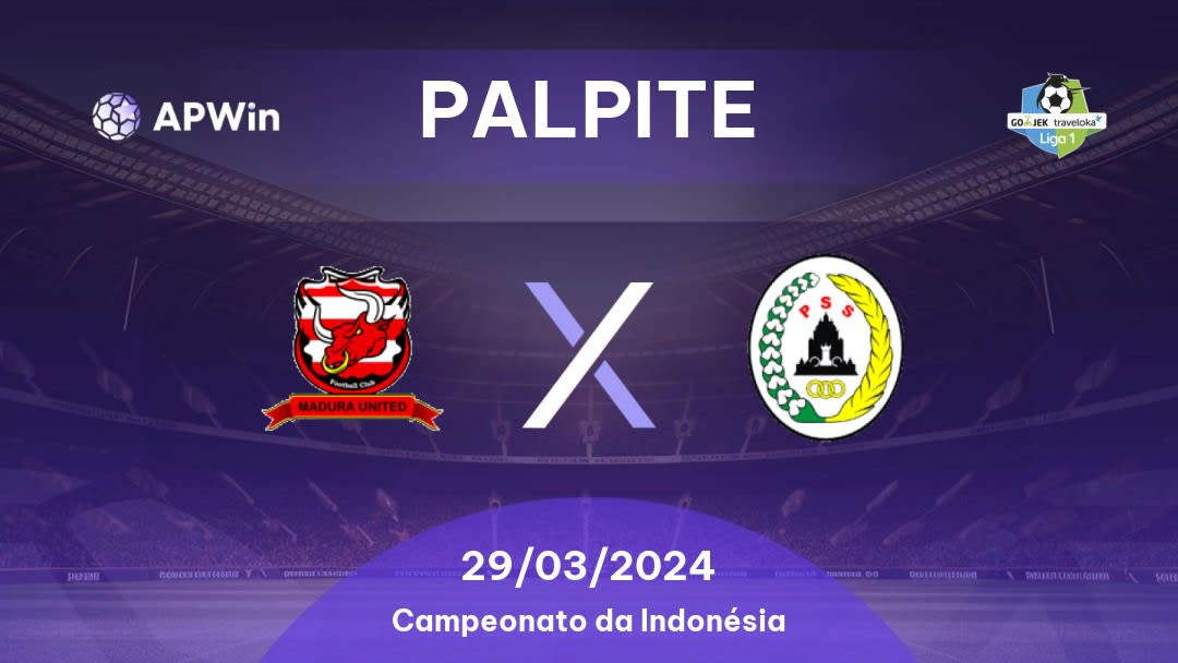 Palpite Madura United x PSS Sleman: 29/03/2024 - Campeonato da Indonésia