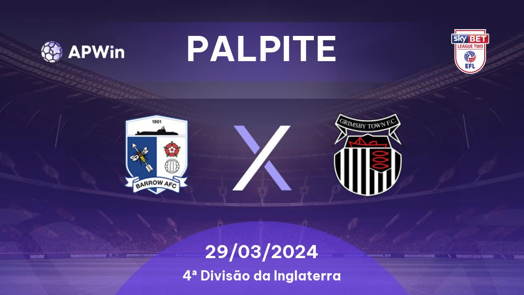 Palpite Barrow x Grimsby Town: 29/03/2024 - 4ª Divisão da Inglaterra