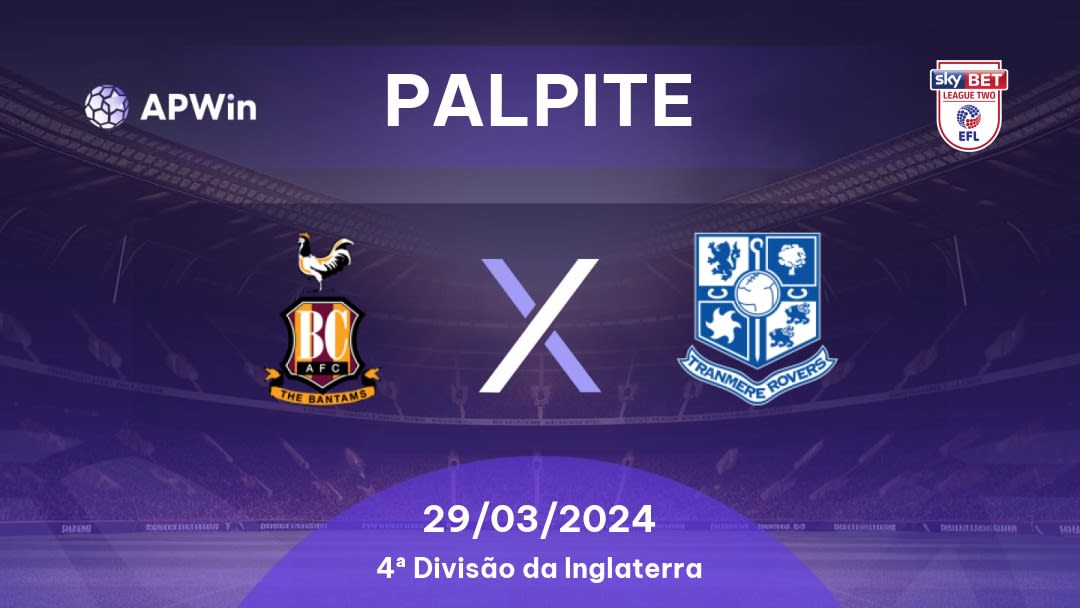 Palpite Bradford City x Tranmere Rovers: 29/03/2024 - 4ª Divisão da Inglaterra