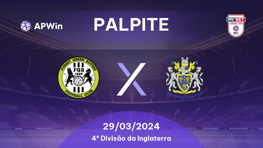 Palpite Forest Green Rovers x Stockport County: 29/03/2024 - 4ª Divisão da Inglaterra