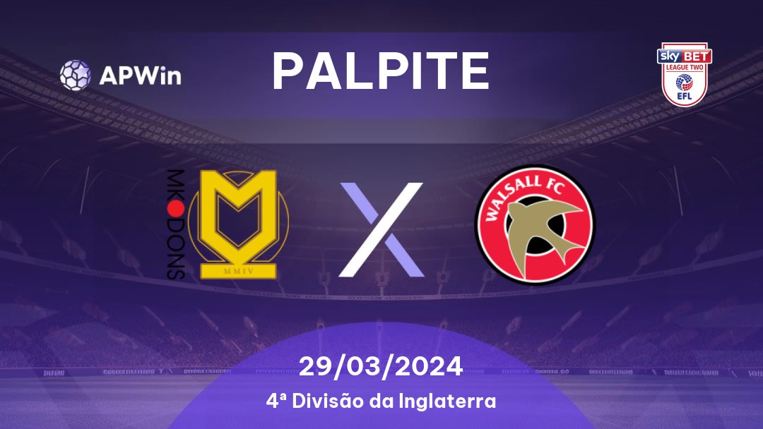 Palpite Milton Keynes Dons x Walsall: 29/03/2024 - 4ª Divisão da Inglaterra