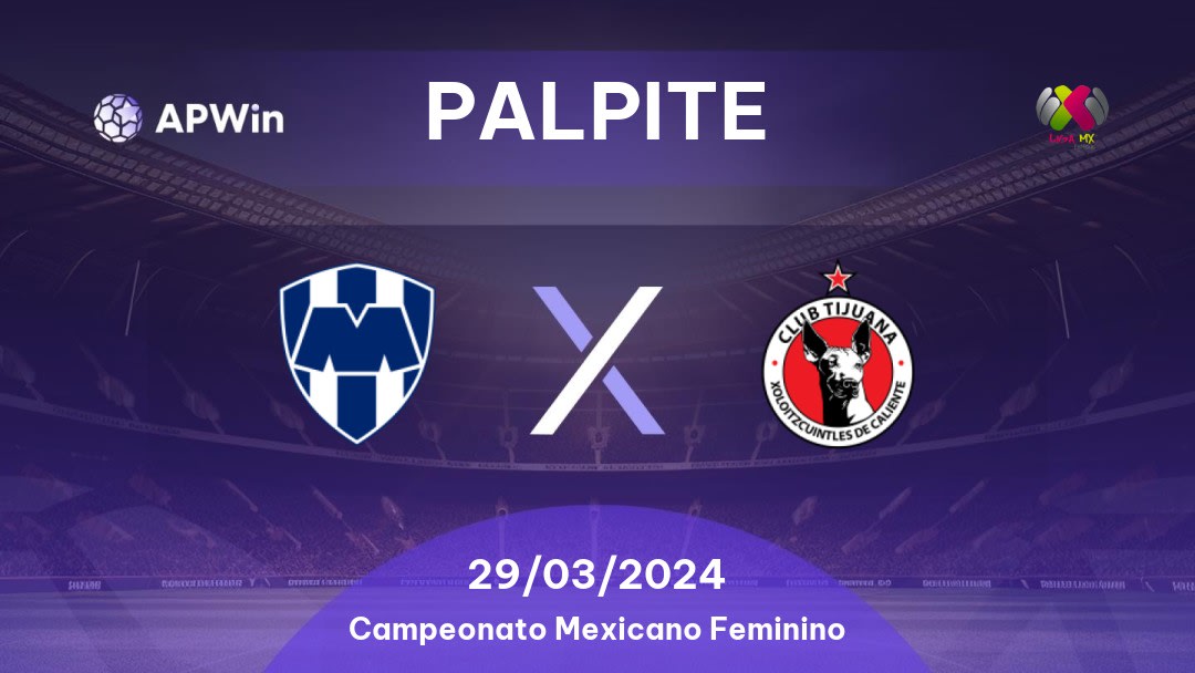 Palpite Monterrey Women x Tijuana Women: 29/03/2024 - Campeonato Mexicano Feminino