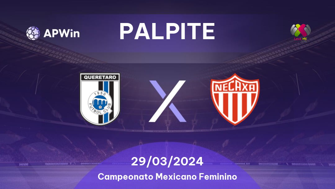 Palpite Querétaro Women x Necaxa Women: 29/03/2024 - Campeonato Mexicano Feminino