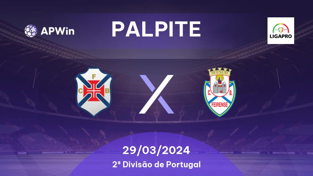 Palpite Os Belenenses x CD Feirense: 29/03/2024 - 2ª Divisão de Portugal