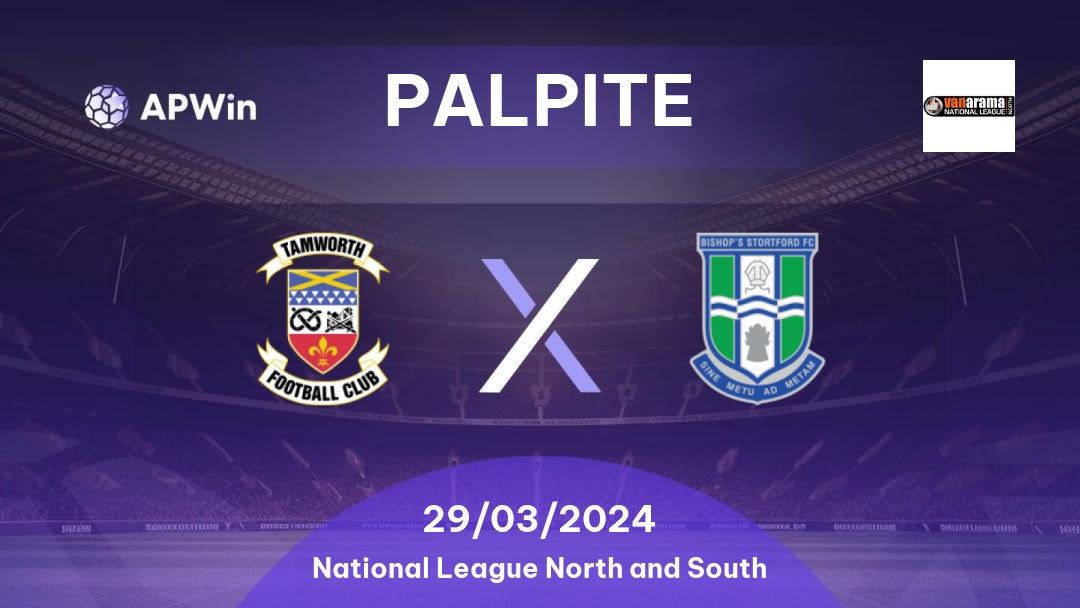 Palpite Tamworth x Bishop's Stortford: 29/03/2024 - National League North and South