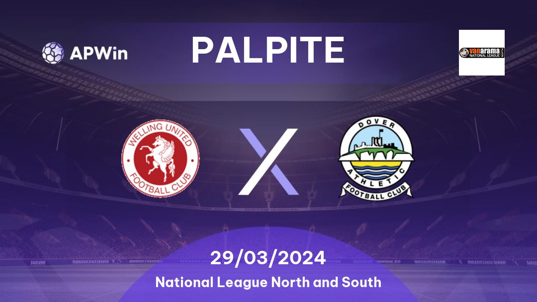 Palpite Welling United x Dover Athletic: 29/03/2024 - National League North and South