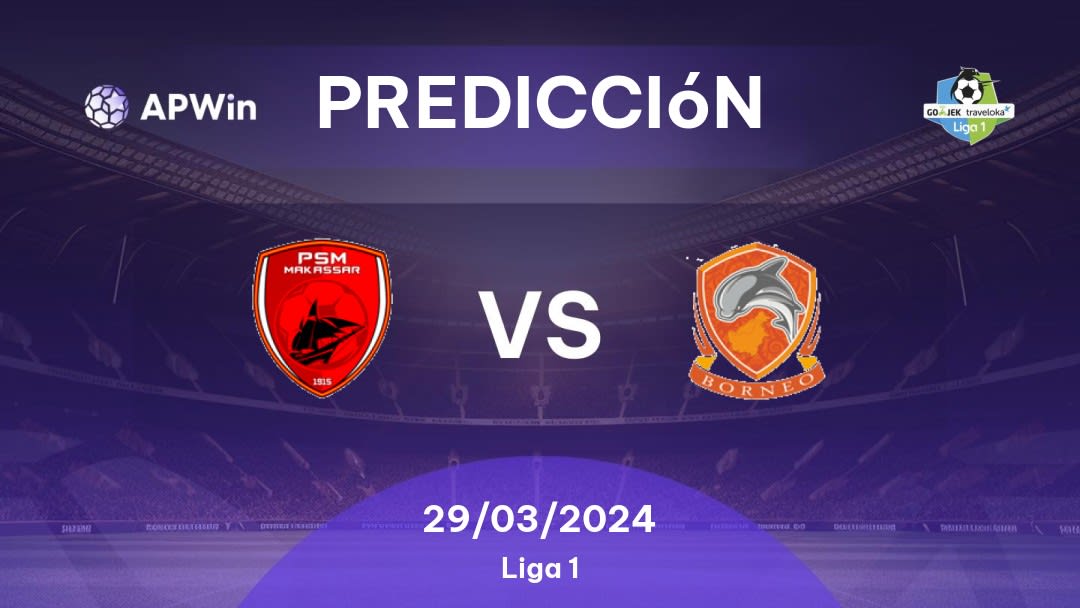 Predicciones PSM vs Borneo: 29/03/2024 - Indonesia Liga 1