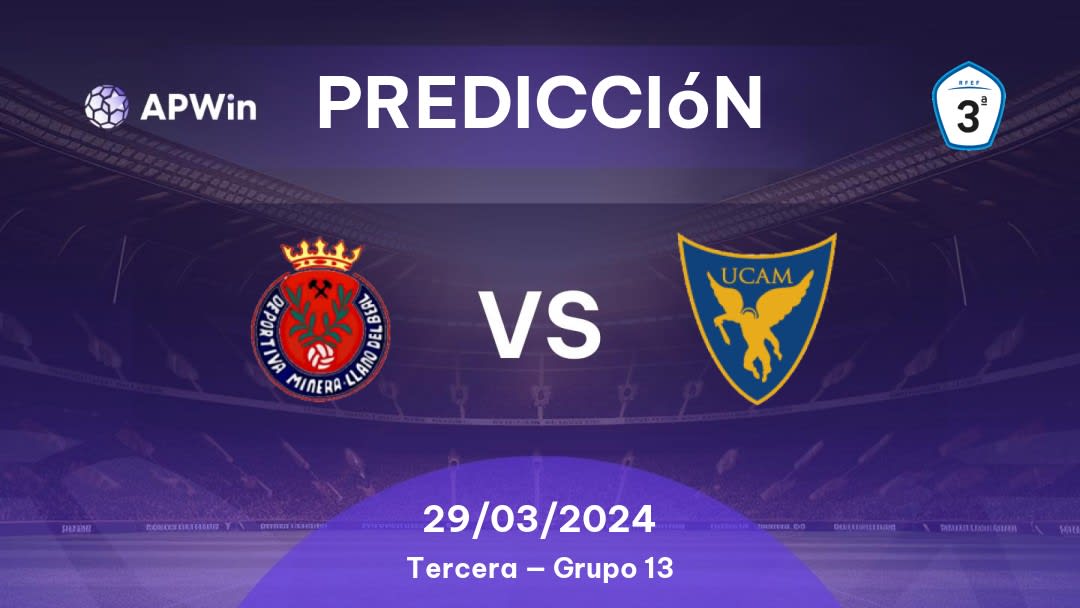 Predicciones Deportiva Minera vs UCAM Murcia II: 29/03/2024 - España Tercera — Grupo 13