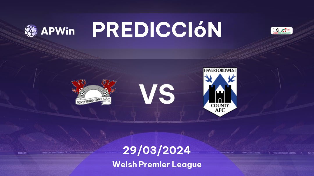 Predicciones Pontypridd Town AFC vs Haverfordwest County: 29/03/2024 - Gales Welsh Premier League