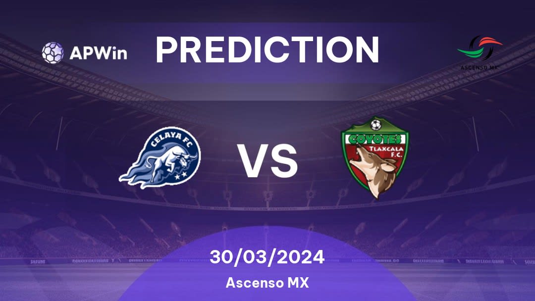 Celaya vs Tlaxcala Betting Tips: 30/03/2024 - Matchday 13 - Mexico Ascenso MX