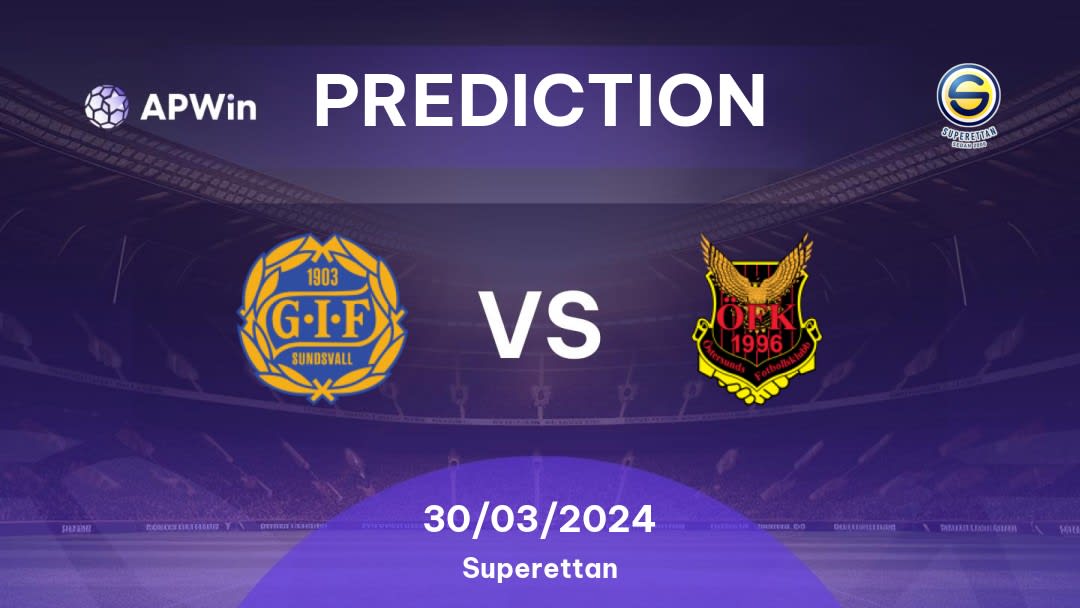 GIF Sundsvall vs Östersunds FK Betting Tips: 30/03/2024 - Matchday 1 - Sweden Superettan