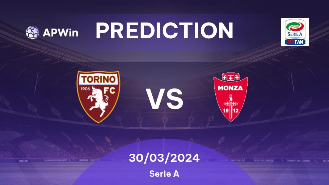 Torino vs Monza Betting Tips: 30/03/2024 - Matchday 30 - Italy Serie A