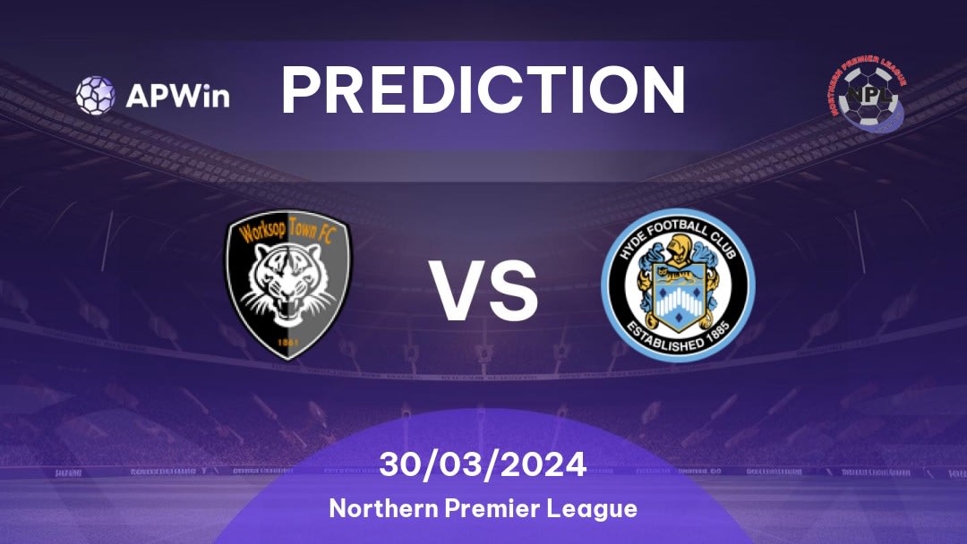 Worksop Town vs Hyde United Betting Tips: 30/03/2024 - Matchday 37 - England Northern Premier League