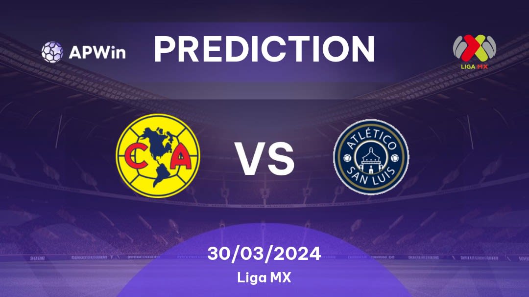 América vs Atlético San Luis Betting Tips: 30/03/2024 - Matchday 13 - Mexico Liga MX