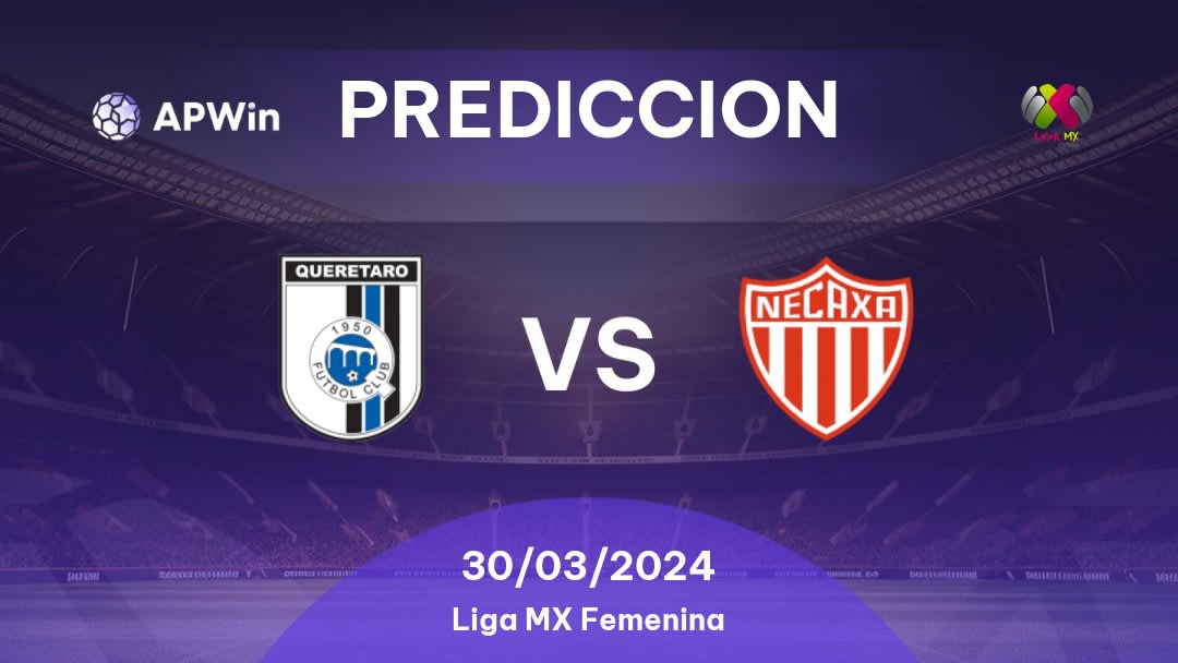 Predicciones Querétaro Women vs Necaxa Women: 30/03/2024 - México Liga MX Femenina